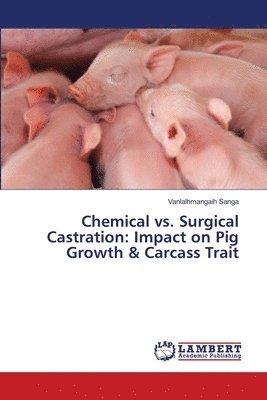 bokomslag Chemical vs. Surgical Castration: Impact on Pig Growth & Carcass Trait