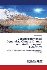 bokomslag Geoenvironmental Dynamics, Climate Change and Anthropogenic Extremes