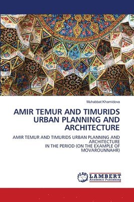 bokomslag Amir Temur and Timurids Urban Planning and Architecture