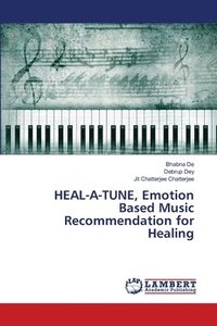 bokomslag HEAL-A-TUNE, Emotion Based Music Recommendation for Healing