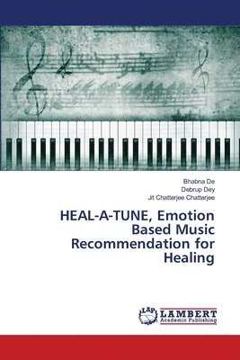 bokomslag HEAL-A-TUNE, Emotion Based Music Recommendation for Healing