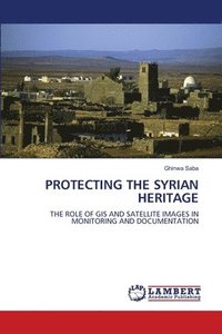bokomslag Protecting the Syrian Heritage
