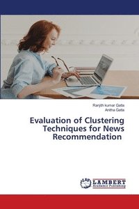 bokomslag Evaluation of Clustering Techniques for News Recommendation