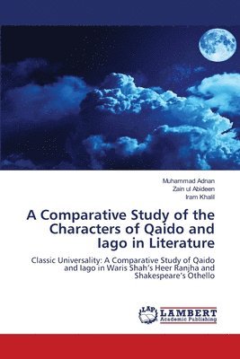 Muhammad Adnan, Zain Ul Abideen, Iram Khalil - Comparative Study of the Characters of Qaido and Iago in Literature, Häftad