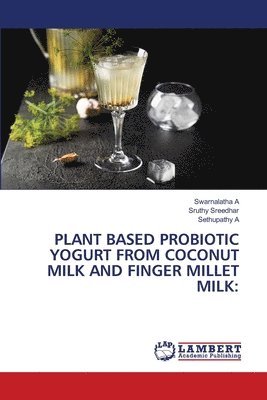 bokomslag Plant Based Probiotic Yogurt from Coconut Milk and Finger Millet Milk