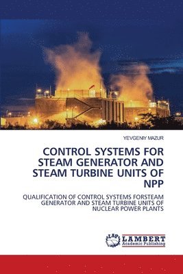 bokomslag Control Systems for Steam Generator and Steam Turbine Units of Npp