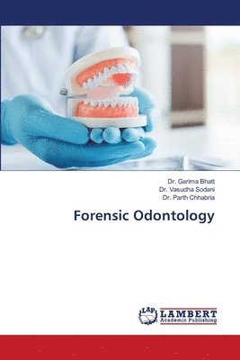 Garima Bhatt, Vasudha Sodani, Parth Chhabria - Forensic Odontology, Häftad