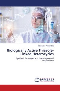 bokomslag Biologically Active Thiazole-Linked Heterocycles