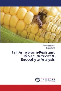 bokomslag Fall Armyworm-Resistant Maize: Nutrient & Endophyte Analysis