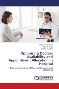 bokomslag Optimizing Doctors Availability and Appointment Allocation in Hospital