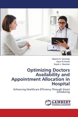 bokomslag Optimizing Doctors Availability and Appointment Allocation in Hospital