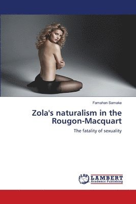 Zola's naturalism in the Rougon-Macquart