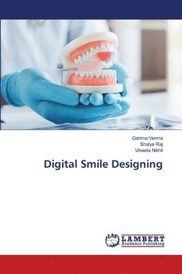Garima Verma, Shalya Raj, Vineeta Nikhil - Digital Smile Designing, Häftad