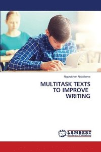 bokomslag Multitask Texts to Improve Writing