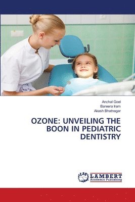 bokomslag Ozone: Unveiling the Boon in Pediatric Dentistry