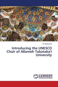 bokomslag Introducing the UNESCO Chair of Allameh Tabataba'i University