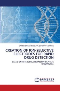 bokomslag Creation of Ion-Selective Electrodes for Rapid Drug Detection