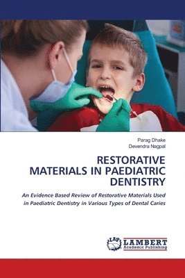 Parag Dhake, Devendra Nagpal - Restorative Materials in Paediatric Dentistry, Häftad