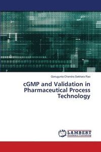 bokomslag cGMP and Validation in Pharmaceutical Process Technology