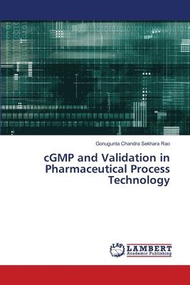 bokomslag cGMP and Validation in Pharmaceutical Process Technology