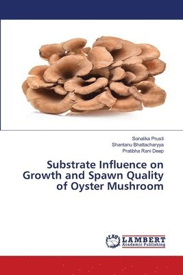 bokomslag Substrate Influence on Growth and Spawn Quality of Oyster Mushroom