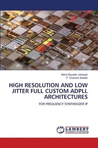 bokomslag High Resolution and Low Jitter Full Custom Adpll Architectures