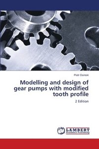 bokomslag Modelling and design of gear pumps with modified tooth profile