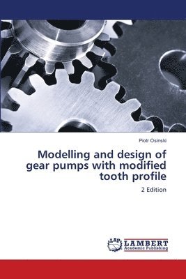 bokomslag Modelling and design of gear pumps with modified tooth profile