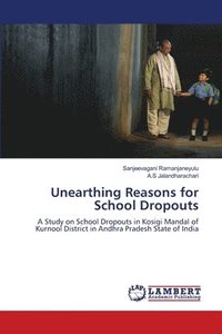 bokomslag Unearthing Reasons for School Dropouts