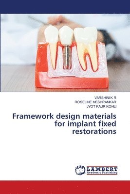 Framework design materials for implant fixed restorations