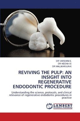 bokomslag Reviving the Pulp: An Insight Into Regenerative Endodontic Procedure