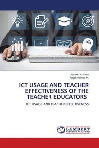bokomslag ICT Usage and Teacher Effectiveness of the Teacher Educators