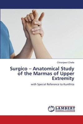 Chiranjeevi Chelle - Surgico - Anatomical Study of the Marmas of Upper Extremity, Häftad