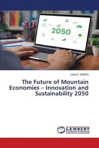 bokomslag The Future of Mountain Economies - Innovation and Sustainability 2050