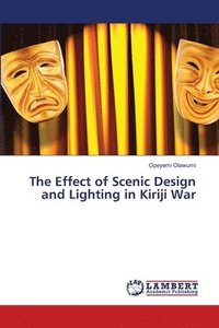 bokomslag The Effect of Scenic Design and Lighting in Kiriji War