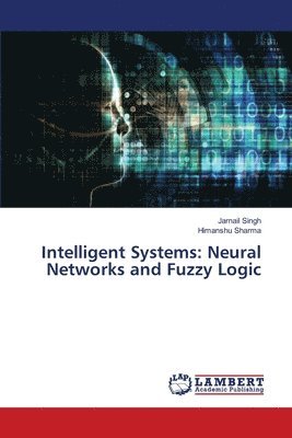 bokomslag Intelligent Systems: Neural Networks and Fuzzy Logic