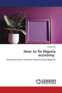 bokomslag How to fix Nigeria economy