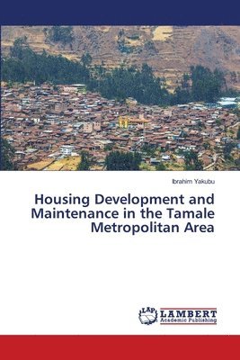 bokomslag Housing Development and Maintenance in the Tamale Metropolitan Area