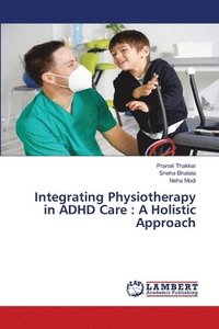 bokomslag Integrating Physiotherapy in ADHD Care: A Holistic Approach