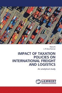 bokomslag Impact of Taxation Policies on International Freight and Logistics