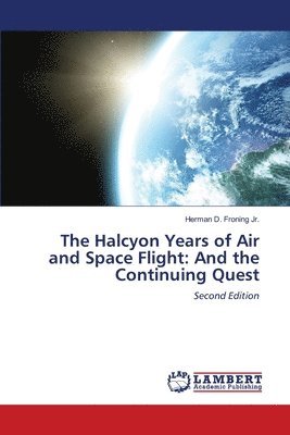 bokomslag The Halcyon Years of Air and Space Flight: And the Continuing Quest
