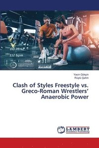 bokomslag Clash of Styles Freestyle vs. Greco-Roman Wrestlers' Anaerobic Power