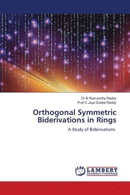 B Ramoorthy Reddy, Reddy, B. Ramoorthy Reddy, C. Jaya Subba Reddy, Dr B Ramoorthy Reddy, Prof C Jaya Subba Reddy, C Jaya Subba Reddy - Orthogonal Symmetric Biderivations in Rings, Häftad