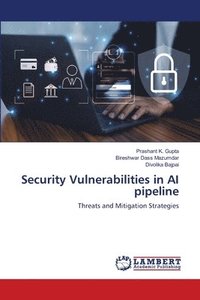 bokomslag Security Vulnerabilities in AI pipeline