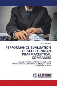 bokomslag Performance Evaluation of Select Indian Pharmaceutical Companies