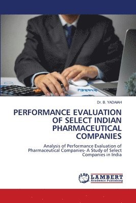 bokomslag Performance Evaluation of Select Indian Pharmaceutical Companies