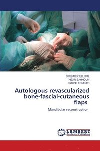 bokomslag Autologous revascularized bone-fascial-cutaneous flaps