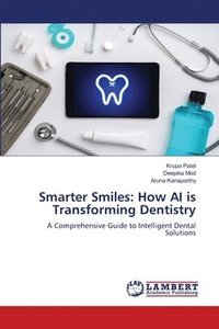 bokomslag Smarter Smiles: How AI is Transforming Dentistry