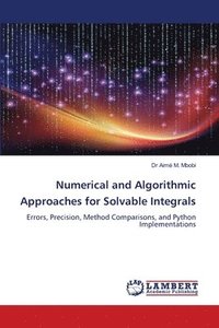 bokomslag Numerical and Algorithmic Approaches for Solvable Integrals