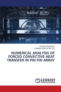 bokomslag Numerical Analysis of Forced Convective Heat Transfer in Pin Fin Array